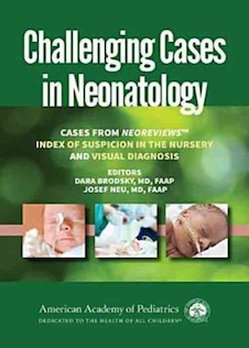 عکس Challenging Cases in Neonatology: Cases from NeoReviews Index of Suspicion in the Nursery and Visual Diagnosis  First Edition 2019